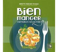 Bien manger - c'est facile et c'est pas triste C’est facile et c'est pas triste - Brigitte Mercier-Fichaux - Equinoxe - broché - Guide