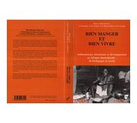 Bien manger et bien vivre Anthropologie alimentaire et développement en Afrique intertropicale - Collectif - L'harmattan - broché - Livre