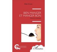 Bien manger et manger bon Discours et transmission - Kilien Stengel - L'harmattan - broché - Guide