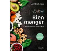 Bien manger - Les secrets d'une naturopathe