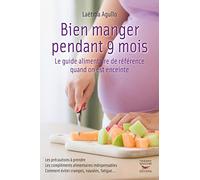 Bien manger pendant 9 mois. Le guide alimentaire de référence quand on est enceinte