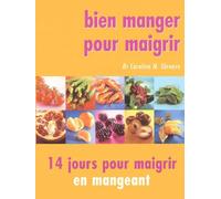 Bien manger pour maigrir : 14 jours pour maigrir en mangeant