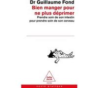 Bien manger pour ne plus déprimer Guillaume Fond (Auteur)