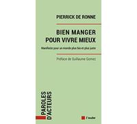 Bien Manger Pour Vivre Mieux - Manifeste Pour Un Monde Plus Bio Et Plus Juste