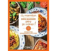 Bien Manger Sans Se Ruiner ! - 60 Recettes Gourmandes À Petit Prix