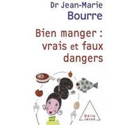 Bien Manger : Vrais Et Faux Dangers