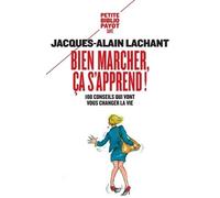 Bien marcher, ça s'apprend !: 100 conseils qui vont vous changer la vie