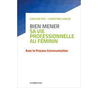 Bien Mener Sa Vie Professionnelle Au Féminin - Avec La Process Communication