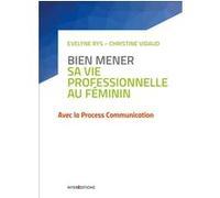 Bien Mener Sa Vie Professionnelle Au Féminin - Avec La Process Communication