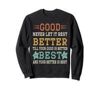Bien, Mieux Vaut ne jamais Le Laisser se Reposer Sweatshirt