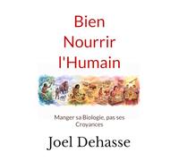 Bien Nourrir l'Humain: Manger sa Biologie, pas ses Croyances
