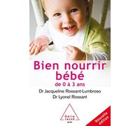 Bien Nourrir Son Bébé - De 0 À 3 Ans