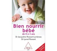 Bien nourrir son bébé De 0 à 3 ans - Jacqueline Rossant-Lumbroso - Odile Jacob - relié - Guide