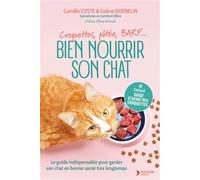 Bien nourrir son chat Croquettes, pâtée, BARF… Le guide indispensable pour garder son chat en bonne santé très longtemps - Camille Coste - Thierry Souccar Eds - broché - Guide