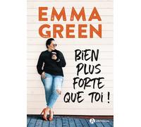 Bien plus forte que toi ! Emma Green (Auteur)