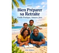 Bien Préparer sa Retraite: Guide Pratique, Astuces, Jeux