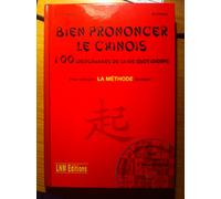 Bien Prononcer Le Chinois, 100 Idéogrammes De La Vie Quotidienne