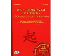Bien prononcer le chinois: Méthode originale d'initiation à la prononciation et à l'écriture du chinois à l'usage des francophones