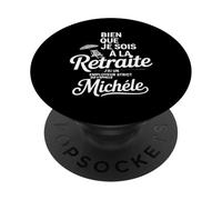 Bien Que Je Sois A La Retraite J'ai Un Employeur Michèle PopSockets PopGrip Adhésif