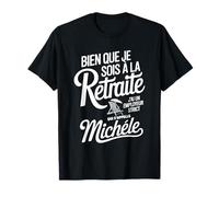 Bien Que Je Sois A La Retraite J'ai Un Employeur Michèle T-Shirt