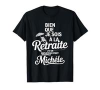 Bien Que Je Sois A La Retraite J'ai Un Employeur Michèle T-Shirt