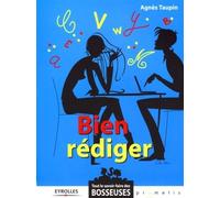Bien rédiger - Agnès Taupin - Organisation Eds D' - broché - Guide