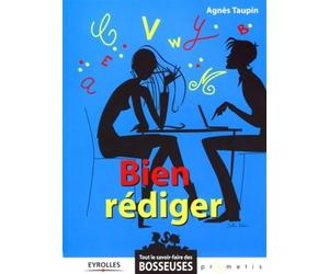 Bien rédiger - Agnès Taupin - Organisation Eds D' - broché - Guide