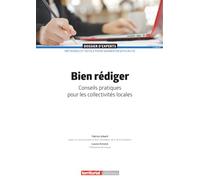 Bien rédiger: Conseils pratiques pour les collectivités locales