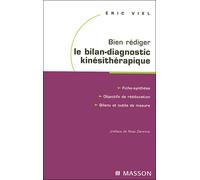 Bien rédiger le bilan-diagnostic kinésithérapique Mise en uvre des recommandations de la Haute Autorité de santé - Eric Viel - Elsevier Masson - broché - Scolaire / Universitaire