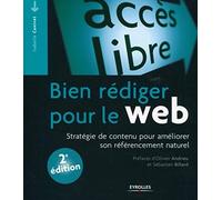 Bien rédiger pour le Web stratégie de contenu pour améliorer son référencement naturel: STRATEGIE DE CONTENU POUR AMELIORER SON REFERENCEMENT NATUREL.