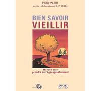 Bien Savoir Vieillir - Manuel Pour Prendre De L'âge Agréablement