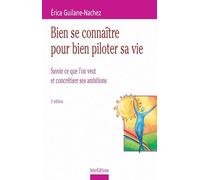 Bien se connaître pour bien piloter sa vie : Savoir ce que l'on veut et concrétiser ses ambitions
