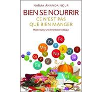 Bien Se Nourrir Ce N'est Pas Que Bien Manger - Plaidoyer Pour Une Alimentation Holistique