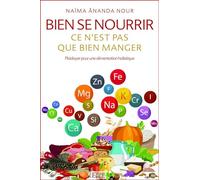 Bien Se Nourrir Ce N'est Pas Que Bien Manger - Plaidoyer Pour Une Alimentation Holistique