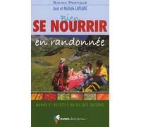 Bien se nourrir en randonnée: Menus et recettes au fil des saisons