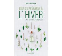Bien se préparer à l'hiver - Des recettes au naturel
