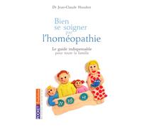 Bien se soigner par l'homéopathie