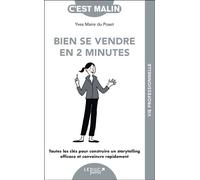 Bien se vendre en 2 minutes, c'est Malin ! Toutes les clés pour construire un storytelling efficace et convaincre rapidement - Yves Maire Du Poset - Leduc S. - Poche - Guide