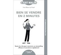 Bien se vendre en 2 minutes, c'est Malin !: Toutes les clés pour construire un storytelling efficace et convaincre rapidement