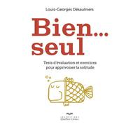 Bien seul... Tests d'évaluation pour contrer la solitude - Louis-Georges Désaulniers - Quebec-Livres - broché - Guide