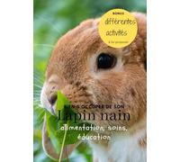 Bien s'occuper de son Lapin nain: alimentation, accessoires, soins, éducation