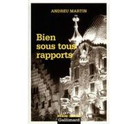 Bien sous tous rapports Andreu Martin (Auteur), Jean Vila (Traduction), Georges Tyras (Traduction)