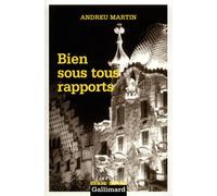 Bien sous tous rapports - Andreu Martin - Gallimard - Poche - Roman