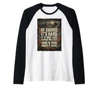 Bien sûr, C'est Difficile si c'était Facile, Tout Le Monde Le ferait du Grain Manche Raglan