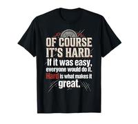 Bien sûr, C'est Difficile si c'était Facile, Tout Le Monde Le ferait T-Shirt