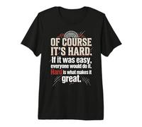 Bien sûr, C'est Difficile si c'était Facile, Tout Le Monde Le ferait T-Shirt Haut de Gamme
