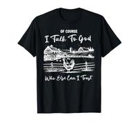 Bien sûr I Talk to God Who Else Can I Trust Chicken Farm T-Shirt