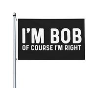 Bien sûr, j'ai raison, je suis Bob, drapeau double face, bannière extérieure amusante pour l'extérieur, 0,9 x 1,5 m, bien sûr, j'ai raison, je suis Bob, tapisserie pour le salon.