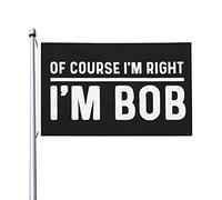 Bien sûr, j'ai raison, je suis Bob, drapeau pour chambre d'adolescent, drapeaux uniques double face, décoration murale pour maison, 0,9 x 1,5 m, bien sûr, j'ai raison, je suis Bob, tapisserie pour cha