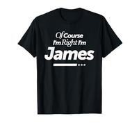 Bien sûr, J'Ai Raison, Je suis James T-Shirt